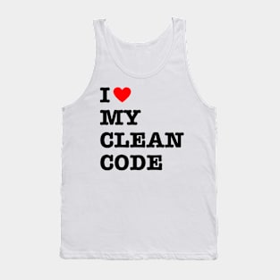 I Love My Clean Code - Funny Programer Quote Tank Top